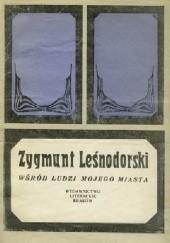 Okładka książki Wśród ludzi mojego miasta Zygmunt Leśnodorski