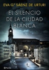 Okładka książki El silencio de la ciudad blanca Eva García Sáenz de Urturi