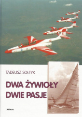Okładka książki Dwa żywioły, dwie pasje Tadeusz Sołtyk