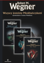 Okładka książki Wszyscy jesteśmy Meekhańczykami. Opowiadanie ze świata Meekhanu Robert M. Wegner