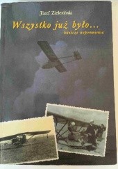 Okładka książki Wszystko już było...lotnicze wspomnienia Józef Zieleziński