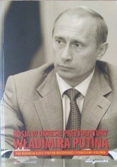 Okładka książki Rosja w okresie prezydentury Władimira Putina Stanisław Bieleń, Alicja Stępień-Kuczyńska