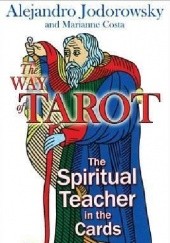 Okładka książki The Way of Tarot: The Spiritual Teacher in the Cards Alejandro Jodorowsky, Costa Marianne
