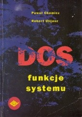 Okładka książki DOS funkcje systemu Paweł Chomicz, Robert Ulijasz