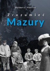 Okładka książki Zrozumieć Mazury Waldemar Mierzwa