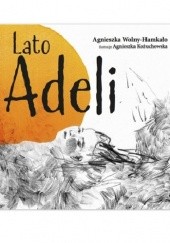 Okładka książki Lato Adeli Agnieszka Kożuchowska, Agnieszka Wolny-Hamkało