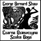 Okładka książki Czarna dziewczyna szuka Boga George Bernard Shaw