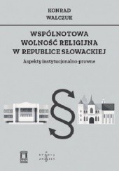 Okładka książki Wspólnotowa wolność religijna w Republice Słowackiej Konrad Walczuk
