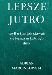 Okładka książki LEPSZE JUTRO Adrian Marcinkowski