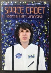 Okładka książki Space Cadet: Poems by Matty Cardarople Matty Cardarople