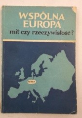 Okładka książki Wspólna Europa. Mit czy rzeczywistość? Anna Wolff-Powęska