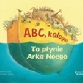 Okładka książki ABC kolego! To płynie arka Noego Günther Jakobs, James Krüss