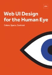 Okładka książki Web UI Design fot the Human Eye - Colors, Space, Contrast Jerry Cao, Matt Ellis, Krzysztof Stryjewski, Kamil Zięba