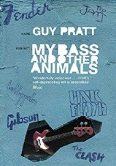 Okładka książki My Bass and Other Animals Guy Pratt