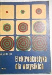 Okładka książki Elektroakustyka dla wszystkich Aleksander Witort