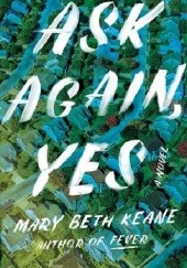 Okładka książki Ask Again, Yes Mary Beth Keane