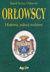 Okładka książki Orłowscy.Historia jednej rodziny Karol Stefan Orłowski