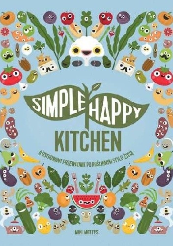 Simple happy kitchen ilustrowany przewodnik po roślinnym stylu życia pdf chomikuj