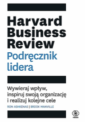 Okładka książki Harvard Business Review. Podręcznik lidera. Ron Ashkenas, Brook Manville