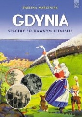 Okładka książki Gdynia. Spacery po dawnym letnisku Ewelina Marciniak