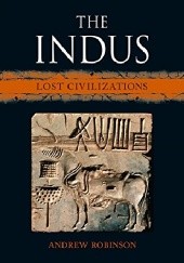 Okładka książki The Indus: Lost Civilizations Andrew Robinson