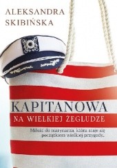 Okładka książki Kapitanowa na wielkiej żegludze Aleksandra Skibińska