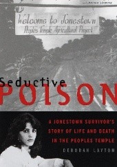 Okładka książki Seductive Poison: A Jonestown Survivor's Story of Life and Death in the Peoples Temple Deborah Layton