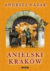 Okładka książki Anielski Kraków Andrzej Nazar