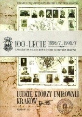 Ludzie, którzy umiłowali Kraków. Założyciele Towarzystwa Miłośników Historii i Zabytków Krakowa