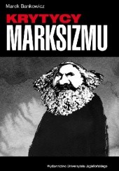 Okładka książki Krytycy marksizmu Marek Bankowicz