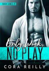 Okładka książki Only Work, No Play Cora Reilly
