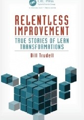 Okładka książki Relentless Improvement Bill Trudell