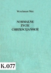Okładka książki Normalne chrześcijańskie życie koscioła Watchman Nee