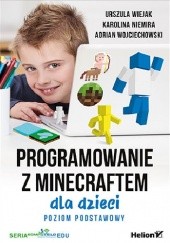 Okładka książki Programowanie z Minecraftem dla dzieci. Poziom podstawowy Urszula Wiejak
