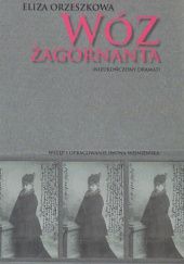 Okładka książki Wóz Żagornanta: (nieukończony dramat) Eliza Orzeszkowa