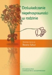 Okładka książki Doświadczanie niepełnosprawności w rodzinie Beata Szluz