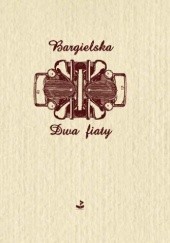 Okładka książki Dwa fiaty Justyna Bargielska