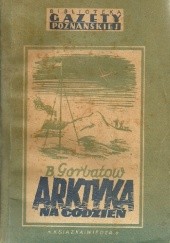 Okładka książki Arktyka na co dzień Borys Gorbatow