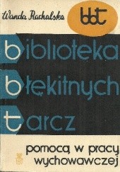 Okładka książki Biblioteka Błękitnych Tarcz pomocą w pracy wychowawczej Wanda Rachalska