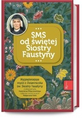 Okładka książki SMS od świętej siostry Faustyny św. Faustyna Kowalska, Małgorzata Pabis