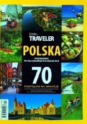 Okładka książki National Geographic Traveler Extra - Polska 70 pomysłów na wakacje Redakcja magazynu National Geographic