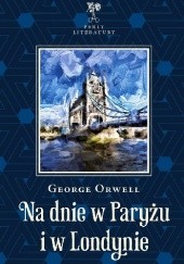 Okładka książki Na dnie w Paryżu i w Londynie George Orwell