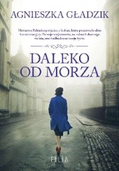 Okładka książki Daleko od morza Agnieszka Gładzik