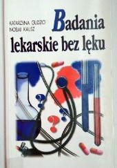 Okładka książki Badania lekarskie bez lęku Katarzyna Gudzio, Noemi Kalisz