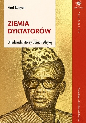 Okładka książki Ziemia dyktatorów. O ludziach, którzy ukradli Afrykę Paul Kenyon
