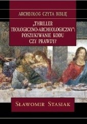 Thriller teologiczno-archeologiczny. Poszukiwanie kodu czy prawdy?