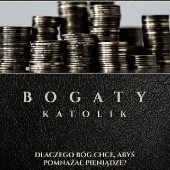 Okładka książki Bogaty Katolik Dlaczego Bóg Chce, Abyś Pomnażał Pieniądze? Wojciech Węgrzyniak
