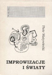 Okładka książki Improwizacje i światy Piotr Matywiecki