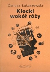 Okładka książki Klocki wokół róży Dariusz Łukaszewski