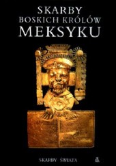 Okładka książki Skarby boskich królów Meksyku Thomas Dickey, Van Muse, Henry Wiencek